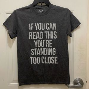 D.O.M:NWOT Unisex S”IF YOU CAN READ THIS YOU’RE STANDING TOO CLOSE”cotton tshirt